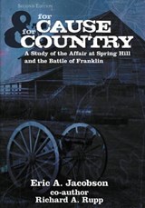 For Cause and Country - Eric A. Jacobson ; Richard A Rupp - 9781940669090