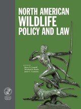 North American Wildlife Policy and Law -  - 9781940860329