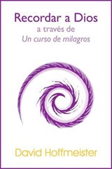 Recordar a Dios a Través de Un Curso de Milagros - David Hoffmeister - 9781942253143