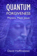 Quantum Forgiveness - David Hoffmeister - 9781942253174