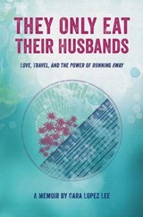 They Only Eat Their Husbands - Cara Lopez Lee - 9781942280040