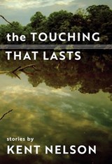 Touching That Lasts - Kent Nelson - 9781942280644