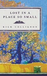 Lost in a Place So Small - Rick Collignon - 9781942280675