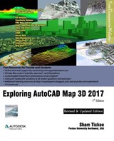 Exploring AutoCAD Map 3D 2017 - Sham Tickoo Purdue Univ - 9781942689454