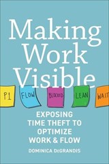Making Work Visible - Dominica DeGrandis - 9781942788164