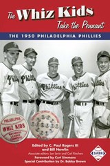 The Whiz Kids Take the Pennant: The 1950 Philadelphia Phillies - Society for American Baseball Research - 9781943816309