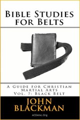 Bible Studies for Belts: A Guide for Christian Martial Arts Vol. 7: Black Belt - John Blackman - 9781944321543