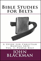 Bible Studies for Belts: A Guide for Christian Martial Arts Vol. 5: Purple Belt - John Blackman - 9781944321581