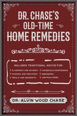 Dr. Chase's Old-Time Home Remedies - Alvin Wood Chase - 9781945186615