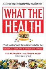 What the Health - Kip Andersen ; Keegan Kuhn ; Eunice Wong - 9781946885685