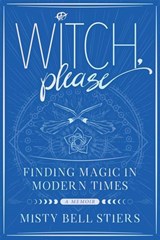 Witch, Please: A Memoir - Misty Bell Stiers - 9781948062107
