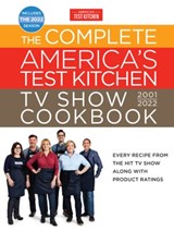 The Complete America’s Test Kitchen TV Show Cookbook 2001–2022 - America's Test Kitchen - 9781948703819