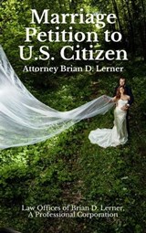 Marriage Petition to U.S. Citizen - Brian D. Lerner - 9781948774987