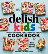 The Delish Kids (Super-Awesome, Crazy-Fun, Best-Ever) Cookbook - Joanna Saltz - 9781950785445