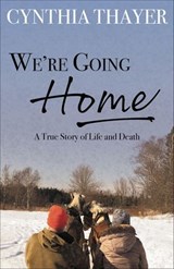 We're Going Home - Cynthia Thayer - 9781952143885