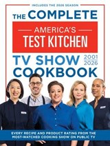 The Complete America’s Test Kitchen TV Show Cookbook 2001–2026 - America's Test Kitchen - 9781954210516