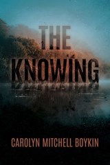 The Knowing - Carolyn Mitchell Boykin - 9781957950136