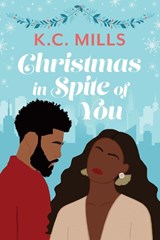 Christmas in Spite of You - K.C. Mills - 9781957950532