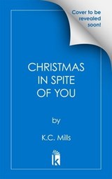 Christmas in Spite of You - K.C. Mills - 9781957950549