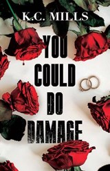 You Could Do Damage - K.C. Mills - 9781957950716