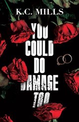 You Could Do Damage Too - K.C. Mills - 9781957950860