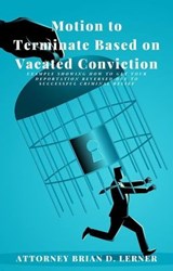 Motion to Terminate Based on Vacated Conviction - Brian D. Lerner - 9781958990261