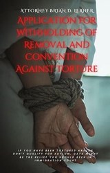Application for Withholding of Removal and Convention Against Torture - Brian D. Lerner - 9781958990476