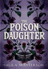 The Poison Daughter - Sheila Masterson - 9781960416278