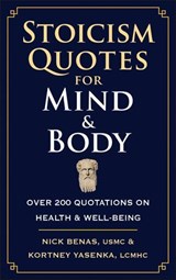 Stoicism Quotes for Mind & Body - Nick Benas ; Kortney Yasenka - 9781961293496