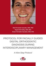Protocol for Facially Guided Digital Orthodontic Diagnosis During Interdisciplinary Management - A Nine-Step Protocol - Raúl Ferrando Cascales ; Rupert HG Kelley ; Álvaro Ferrando Cascales - 9781962679480
