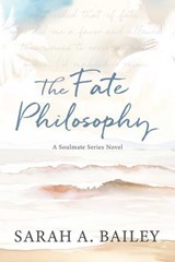 The Fate Philosophy - Sarah A. Bailey - 9781964264400