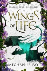 Wings of Life - Meghan Le Fay - 9781964264585