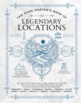 The Game Master’s Book of Legendary Locations - Jeff Ashworth ; Tim Baker ; Phillip Sexton ; Ben Egloff ; Tristan Fishel ; Jonah Fishel ; Jeremy Brown ; Alexander Lefort ; Colby Whittaker ; Edward Archibald ; Sarah McCully ; Jess Zafarris - 9781964487410