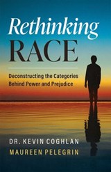 Rethinking Race - Kevin Coghlan ; Maureen Pelegrin - 9781964686769