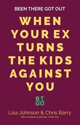 Been There Got Out When Your Ex Turns the Kids Against You - Lisa Johnson ; Chris Barry - 9781967674190
