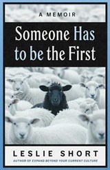 Someone Has to be the First - Leslie Short - 9781969935237