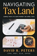 Navigating Tax Land - David Peters - 9781969935381
