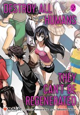 Destroy All Humans. They Can't Be Regenerated. A Magic: The Gathering Manga, Vol. 2 - Katsura Ise - 9781974749591