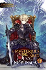 A Mysterious Job Called Oda Nobunaga, Vol. 1 (light novel) - Kisetsu Morita ; Kaito Shibano - 9781975305574