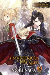 A Mysterious Job Called Oda Nobunaga, Vol. 3 (light novel) - Kisetsu Morita ; Kaito Shibano - 9781975305611