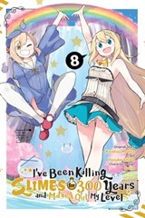 I've Been Killing Slimes for 300 Years and Maxed Out My Level, Vol. 8 - Kisetsu Morita ; Benio - 9781975314828