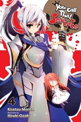 You Call That Service?, Vol. 4 (light novel) - Kisetsu Morita ; Hiroki Ozaki - 9781975325053
