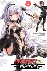 Combatants Will Be Dispatched!, Vol. 6 (light novel) - Natsume Akatsuki ; Kakao Lanthanum - 9781975325176