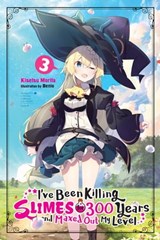 I've Been Killing Slimes for 300 Years and Maxed Out My Level, Vol. 3 - Kisetsu Morita ; Benio ; Yusuke Shiba - 9781975329372