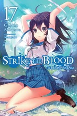 Strike the Blood, Vol. 17 (light novel) - Gakuto Mikumo ; Manyako - 9781975332655