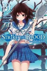 Strike the Blood, Vol. 19 (light novel) - Gakuto Mikumo ; Manyako - 9781975332693