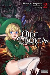 Orc Eroica, Vol. 2 (light novel) - Rifujin na Magonote ; Asanagi - 9781975343057