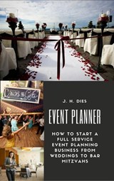 Event Planner: How to Start a Full Service Event Planning Business - J.H. Dies - 9781979955119