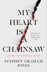 My Heart Is a Chainsaw - Stephen Graham Jones - 9781982137656