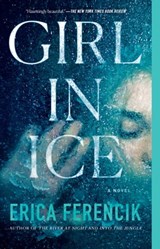 Girl in Ice - Erica Ferencik - 9781982143046